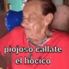 piojoso callate el hocico