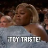 ¡TOY TRISTE!