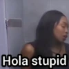 Hola stupid