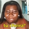 tu cheira?