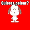 Quieres pelear?