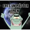 ERES UN MÁSTER MEN