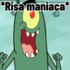 *Risa maniaca*