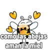 como las abejas aman la miel