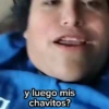 y luego mis chavitos?