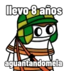 llevo 8 años aguantandomela