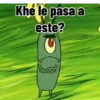 Khe le pasa a este?