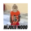 HIJOLE NOOO