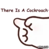 There Is A Cockroach MALLESH
