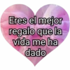 Eres el mejor regalo que la vida me ha dado