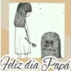 Feliz día Papá😞🪦💞1🇵🇪Movi 28