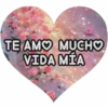 TE AMO MUCHO VIDA MÍA