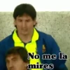 No me la mires