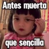 Antes muerta que sencilla