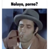 Noluyo, porno?