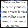 Pisa "Estamos hechos de carne y huesos, pero a veces la vida nos obliga actuar como si fuéramos de hierro."