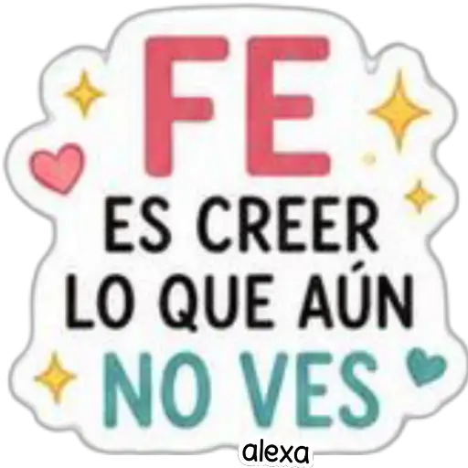 FE ES CREER LO QUE AÚN NO VES