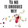 YA NO
TE DROGUES
WEY