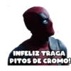 INFELIZ TRAGA
PITOS DE CROMO!