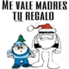ME VALE MADRES
TU REGALO