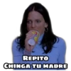 REPITO
CHINGA TU MADRE
