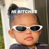 HI BITCHES