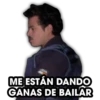 ME ESTÁN DANDO
GANAS DE BAILAR