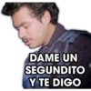 DAME UN
SEGUNDITO
Y TE DIGO