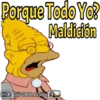 Porque Todo Yo?
Maldidón