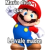 Mario dicem
que
Le vale madre
NatFloreees