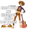 GREÓ Que
ме
HIGIERON
DAÑO
LOS TACOS
•ZambranoSticker