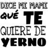 DICE MI MAMI
QUÉ TE
QUIERE DE
YERNO
