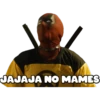 JAJAJA NO MAMES