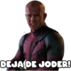 DEJADE JODER!