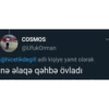 COSMOS
@UfukOrman
@hicetikdegill adlı kişiye yanıt olarak
nə əlaqə qəhbə övladı
