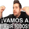 Dmar
Jan
¡VAMOS A
MORIR TODOS!