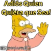 Adiós Quien
Quiera que Sea!