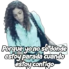 Porque yono se dónde
estoy parada cuando
estoy contigo
STICKERSMN