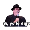 Sí, yo le digo