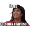 İRALO
ERES BIEN TRAVIESO