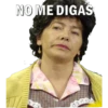 NO ME DIGAS