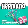 HERMANO
IFELIZ
CUMPLEAÑOS!
