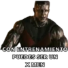 CON ENTRENAMIENTO
PUEDES SER UN
X MEN