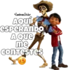 •ZambranoSticker
ESPERANDO
A Que
me
conTeSTes