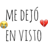 ME DEJÓ
EN VISTO