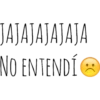JAJAJAJAJAJA
NO ENTENDÍ