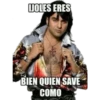 DOLES ERES
BIEN QUIEN SAVE
COMO