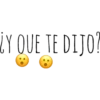 ¿Y QUE TE DIJO?
