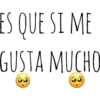 ES QUE SI ME
GUSTA MUCHO