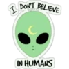 I DONT BELIEVE
IN HUMANS